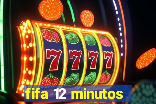 fifa 12 minutos
